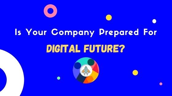 Is Your Company Prepared For Digital Future